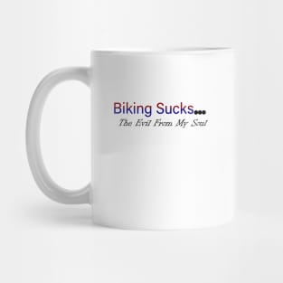 07-Biking Sucks The Evil From My Soul Mug